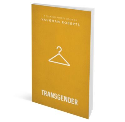 Responding with Compassion & Conviction in the midst of Gender Dysphoria – An Interview with Vaughan Roberts