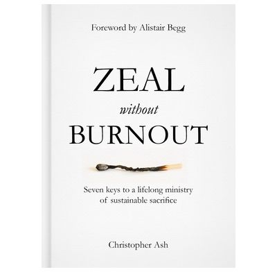 Zeal Without Burnout by Christopher Ash – A Review